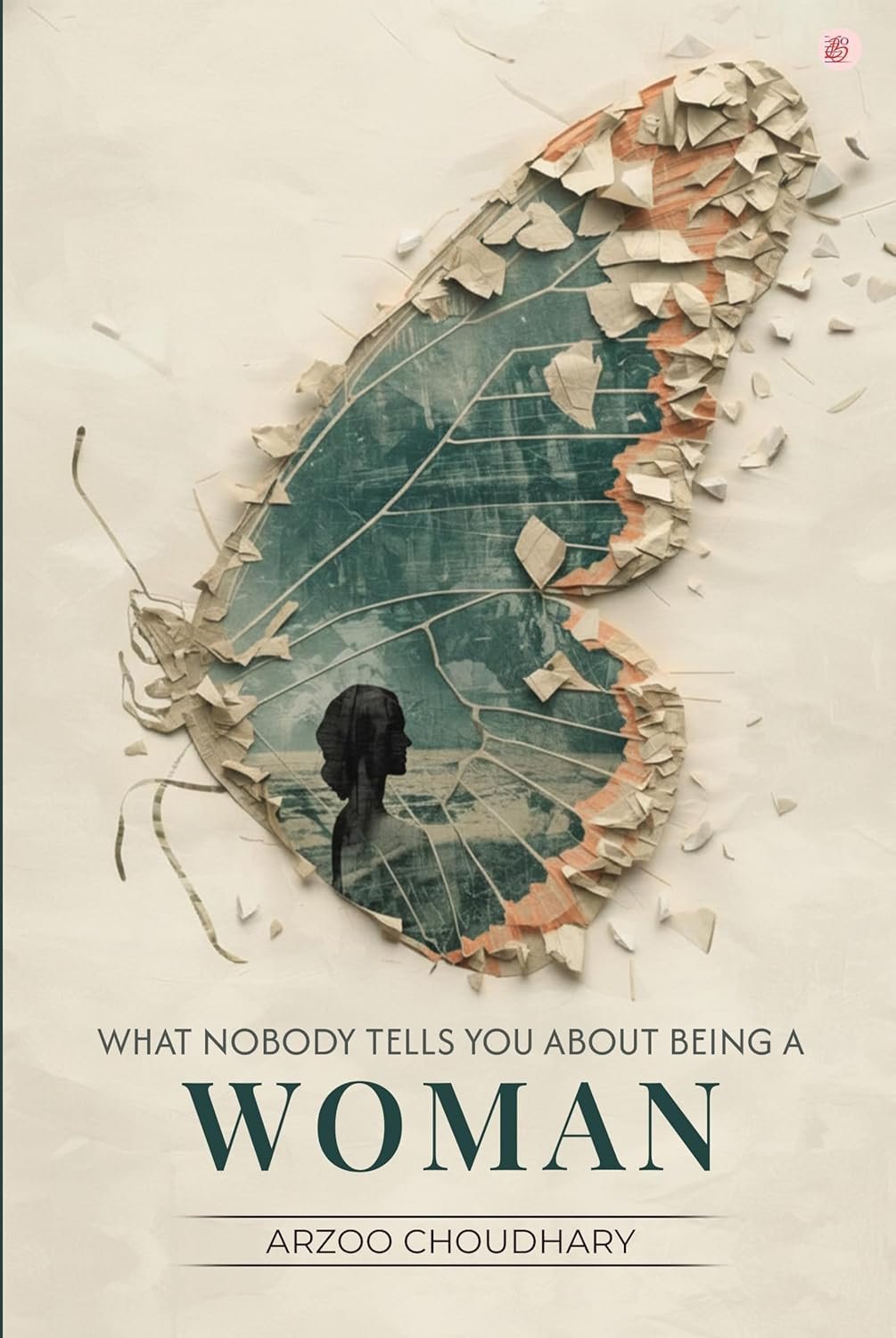 What Nobody Tells You About Being a Woman book cover